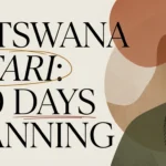 Botswana Safari: Complete Trip Planning Guide