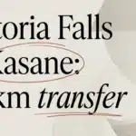 Victoria Falls to Kasane: Transfer & Route Guide